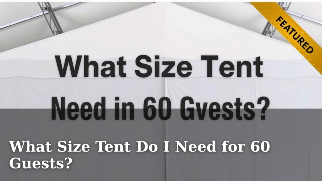 What Size Tent Do I Need for 60 Guests?