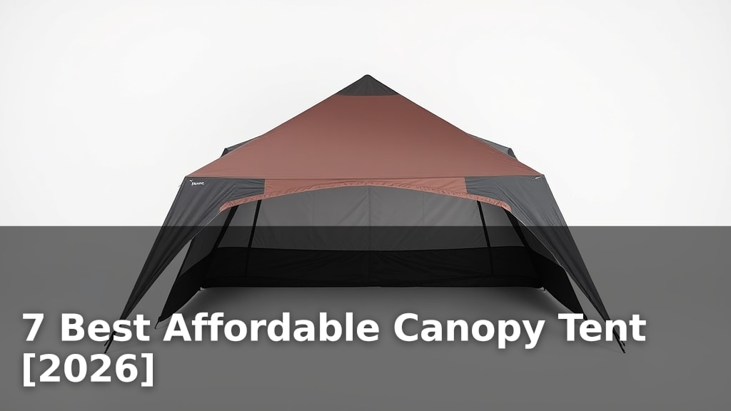 7 Best Affordable Canopy Tent [2026]