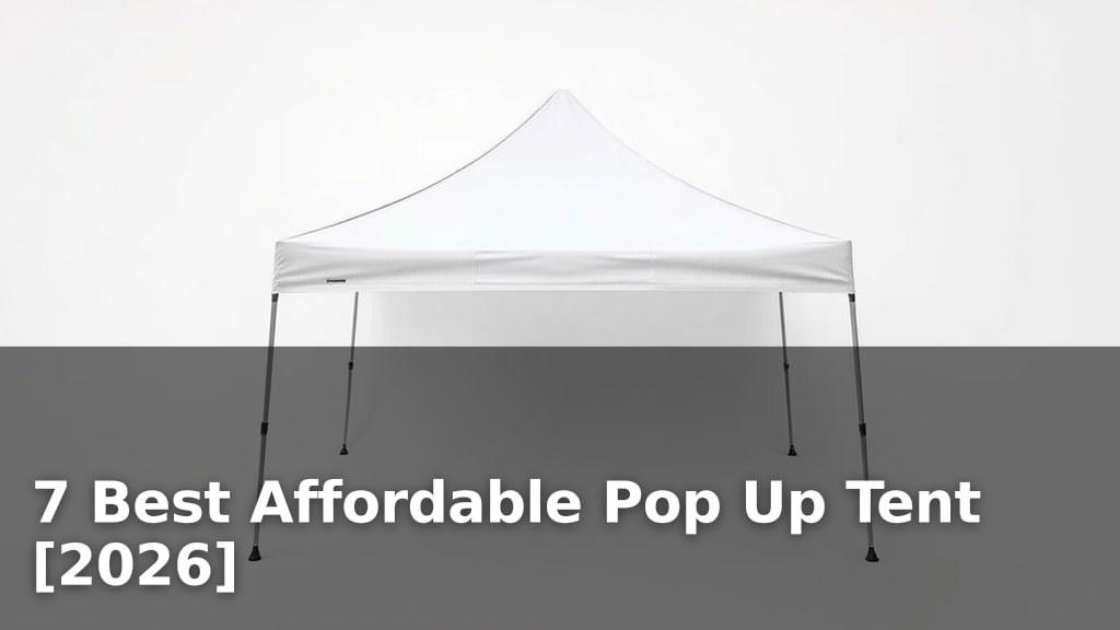 7 Best Affordable Pop Up Tent [2026]