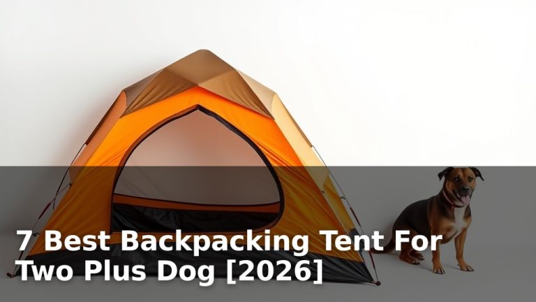 7 Best Backpacking Tent For Two Plus Dog [2026]