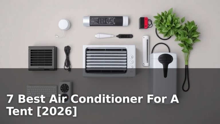 7 Best Air Conditioner For A Tent [2026]