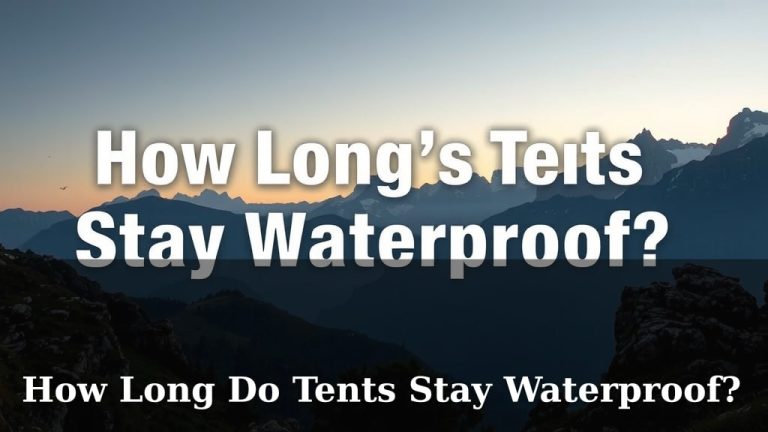 How Long Do Tents Stay Waterproof?