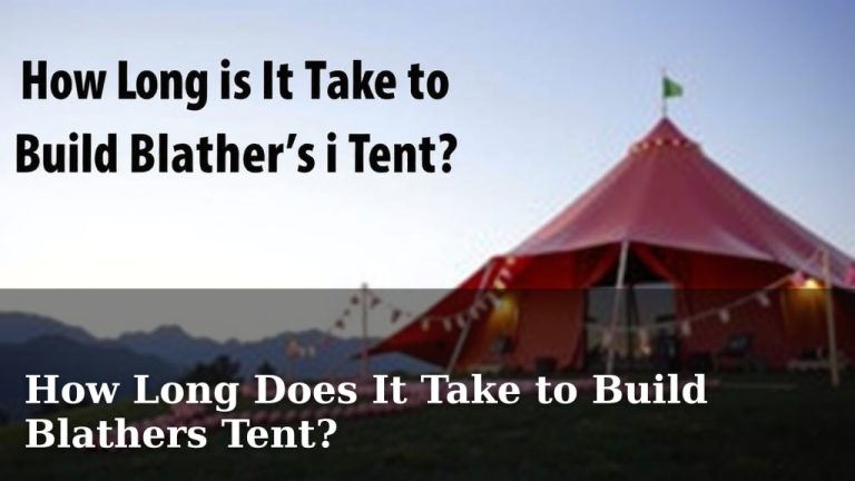 How Long Does It Take to Build Blathers Tent?