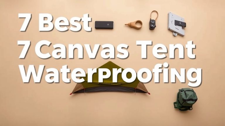 7 Best Canvas Tent Waterproofing Product [2026]