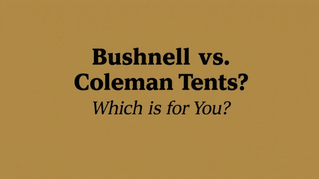Bushnell vs Coleman Tents: Which is Best for You