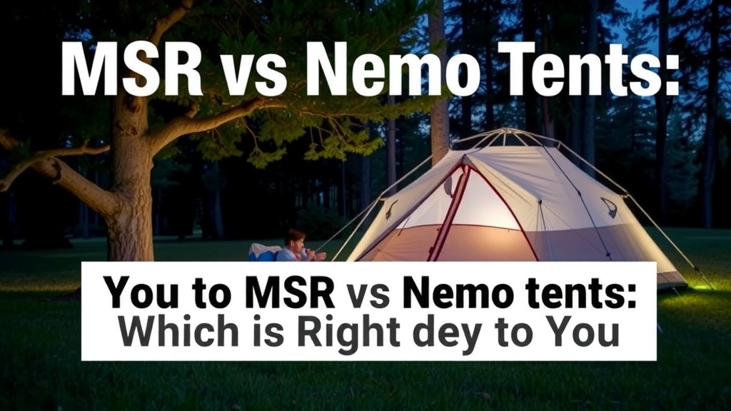 MSR vs Nemo Tents: Which is Right for You